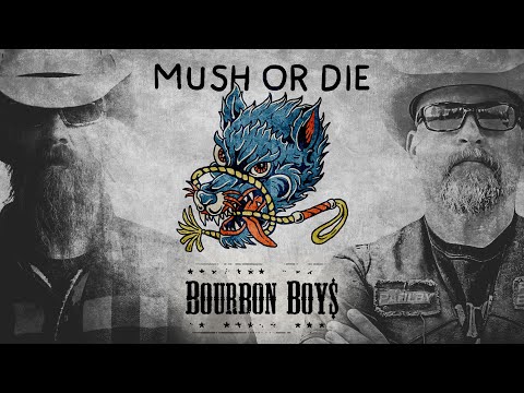 Bourbon Boys - Mush or Die (Lyric Video)