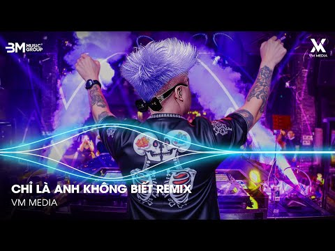 Chỉ Là Anh Không Biết Remix ♫ Nhạc Remix TikTok - Chắc Em Nghĩ Anh Sẽ Thứ Tha Yêu Trong Mù Loà Remix
