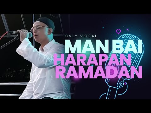 #vocalmalaya | Harapan Ramadan - Man Bai (No Music)