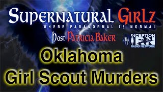 Oklahoma Girl Scout Murders - Supernatural Girlz