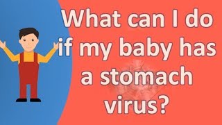 What can I do if my baby has a stomach virus ? | Better Health Channel