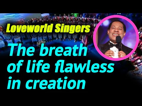 the breath of life flawless in creation &mdash; Loveworld Singers