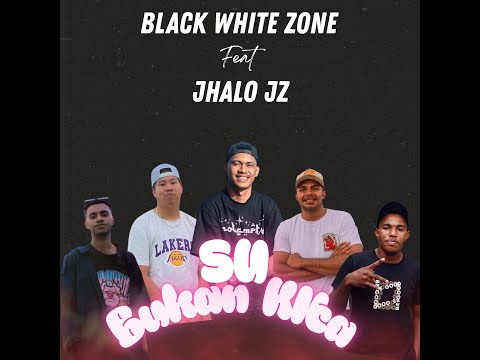 SU BUKAN KITA - BLACK WHITE ZONE FT JHALO JZ