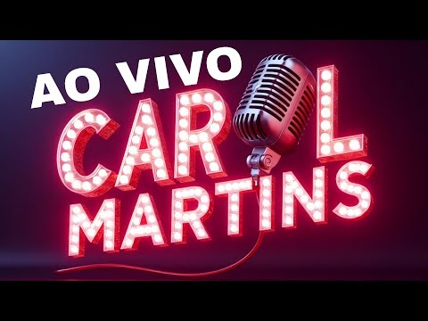 CAROL MARTINS (AO VIVO)