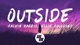 Calvin Harris & Ellie Goulding - Outside (Lyrics)