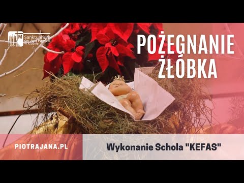 "Pożegnanie żłóbka" - schola "Kefas" - Sanktuarium św. Jana Pawła II w Krośnie