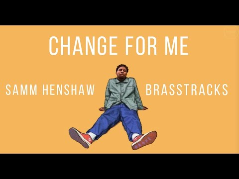 Change For Me - Samm Henshaw And Brasstracks(Lyrics)