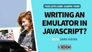 Writing an emulator in JavaScript? - EdinburghJS - June 2026