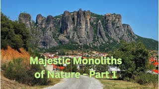 The majestic Monoliths of nature - Part 1