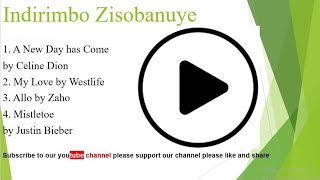 Indirimbo Zisobanuye EP 4, A New Day has Come by Celine Dion, My Love by Westlife n' izindi...