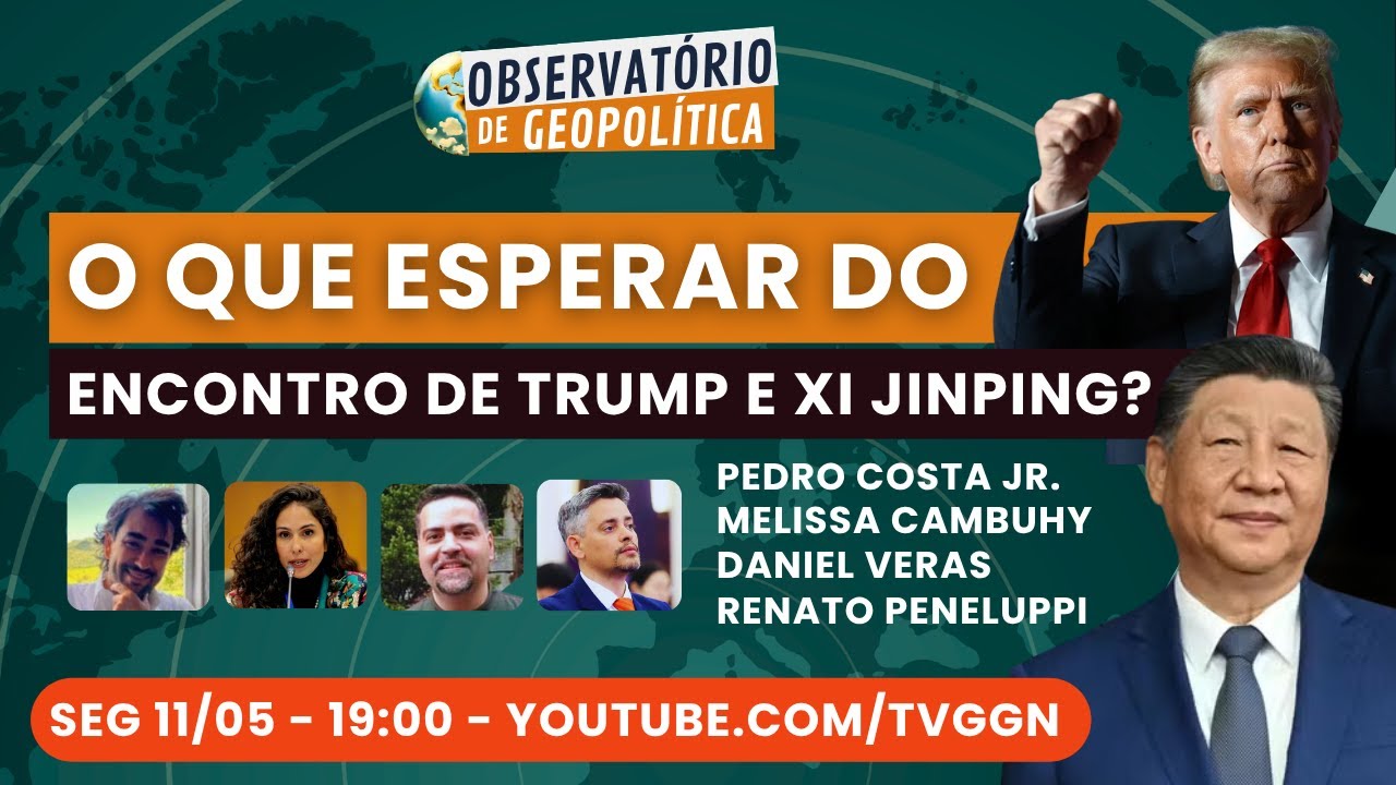 Trump vai à China: O que esperar do encontro com Xi Jinping? | Observatório de Geopolítica - 11/05
