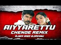 AIYYARETTU CHENDE REMIX DJ BM AND DJ AVINU Bngtv 1499 Sk Musiq Mohithbm2747