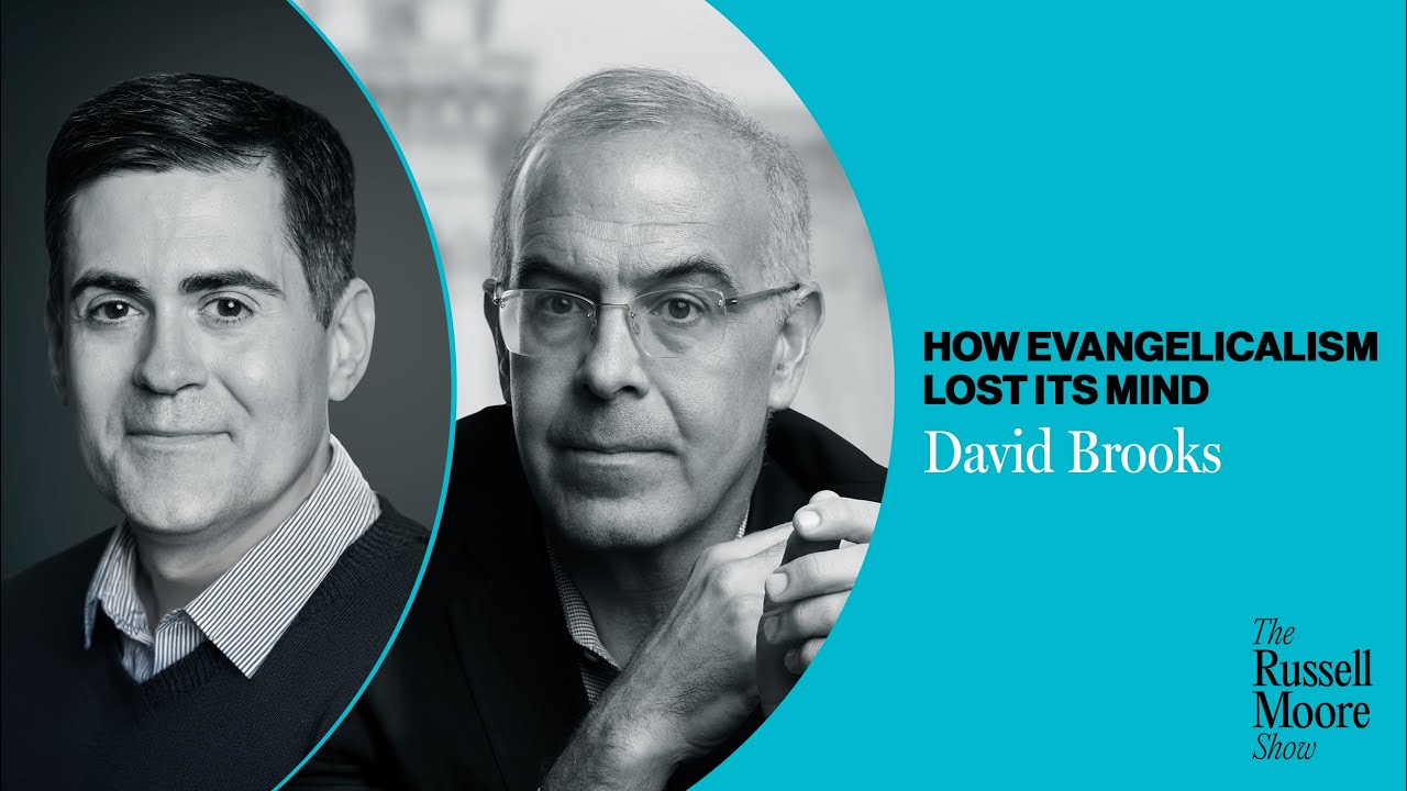 The Russell Moore Show - David Brooks Explains How Evangelicalism Lost Its Mind