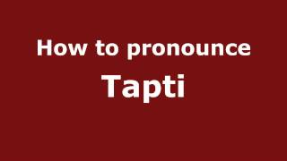 How to pronounce Tapti