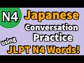 Japanese Conversation Practice using JLPT N4 Words!(#1-50)