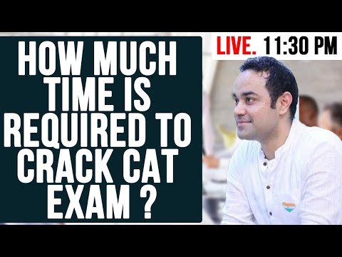 How Much time is Required To Crack CAT Exam ? | CAT Preparation Videos | Study for CAT ?