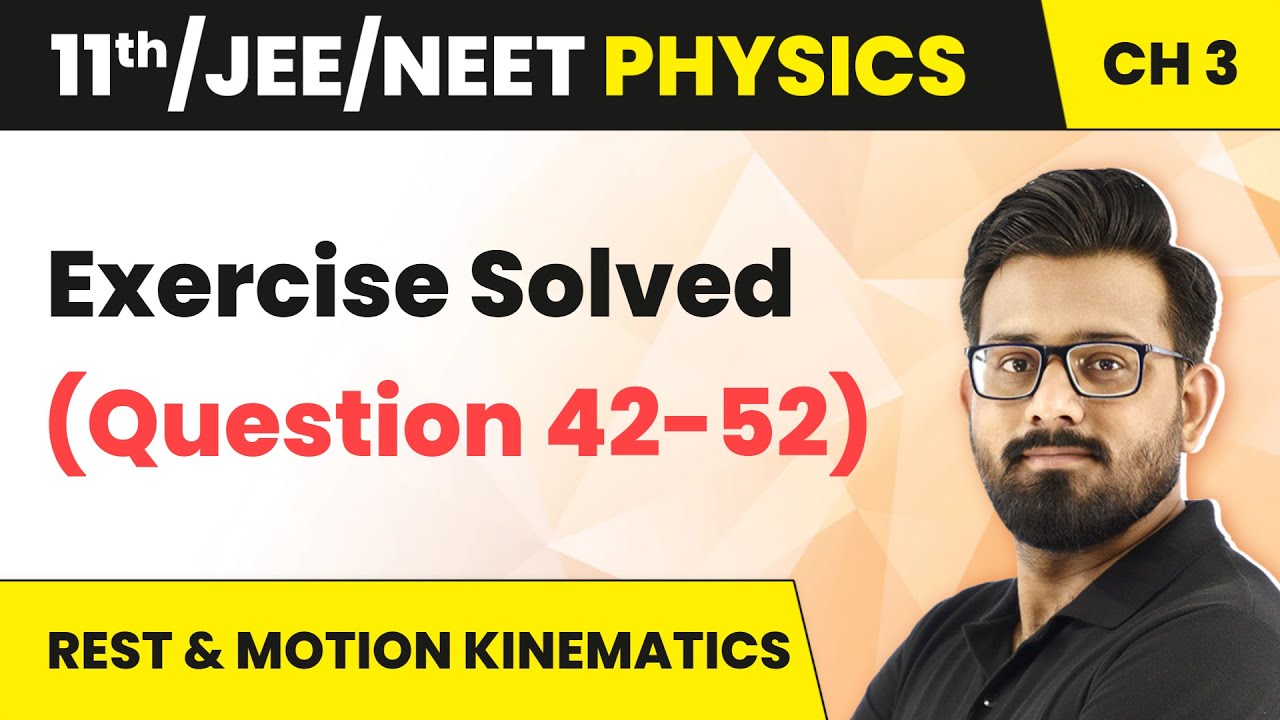 Rest & Motion Kinematics - Exercise Solved (Question 42-52) | Class 11 Physics HC Verma | JEE/NEET