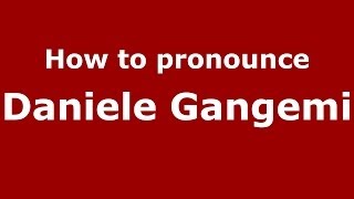 How to pronounce Daniele Gangemi