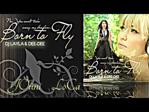Dj Layla & Dee-Dee - Born To Fly ( Jôûñî ƪôC@ )