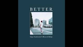Download lagu Edgar Sandoval Jr, Bloom & Bridge - Better mp3 Download lagu Edgar Sandoval Jr, Bloom & Bridge - Better mp3