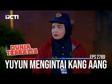 Yuyun Mengintai Kang Aang - Dunia Terbalik