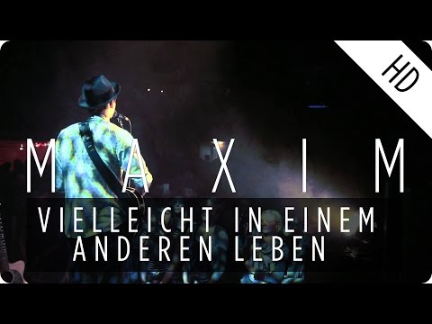 MAXIM - Vielleicht in einem anderen Leben (Live)