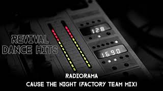 Radiorama - Cause The Night (Factory Team Mix) [HQ]