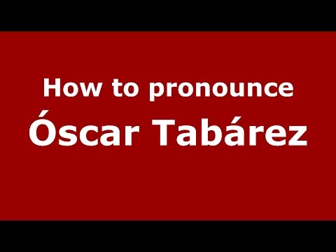 How to pronounce Óscar Tabárez (Spanish/Argentina) - PronounceNames.com