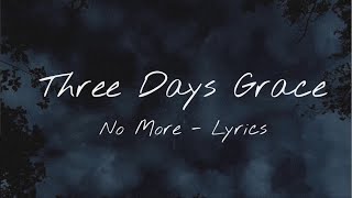 Three Days Grace - “No More” Lyrics