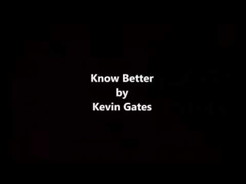 download lagu mp3 mp4 Kevin Gates Know Better Lyrics, download lagu Kevin Gates Know Better Lyrics gratis, unduh video klip Kevin Gates Know Better Lyrics