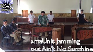 amaUnit Jamming Out Ain't No Sunshine For the very first time