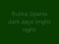 bubba sparxxx dark days bright night