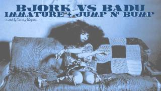 Björk vs Badu: Immature/Jump n&#39; Bump