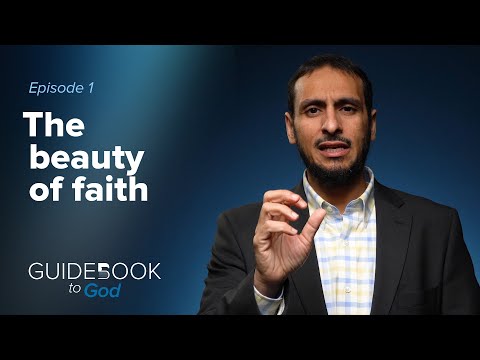 Ep. 1: The beauty of faith | Guidebook to God by Sh. Yahya Ibrahim