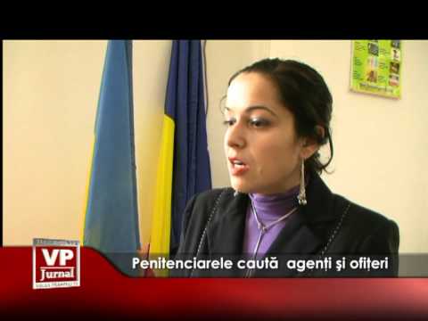 Penitenciarele caută  agenţi şi ofiţeri