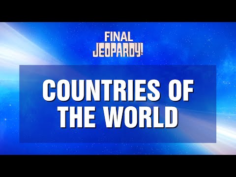 Final Jeopardy!: Countries of the World | JEOPARDY!