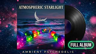 Ambient Psychedelic Progressive Rock (Full Album) Atmospheric Starlight