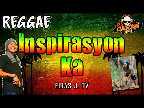 INSPIRASYON KA (Reggae Version) | Elias J. TV ✘ DJ Claiborne Remix