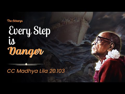 Every Step is Danger | Srila Prabhupada | CC Madhya Lila 20.103