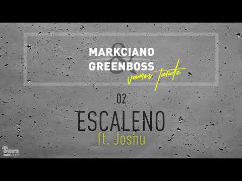 02. markCiano & Greenboss - ESCALENO (ft. Joshu)