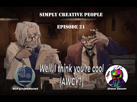 SCP - Simply Creative People Ep21 - Well, I think you're cool (AWCY?)