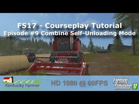 FS17 Courseplay Tutorial #9 Combine Self-Unloading Mode