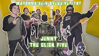Jenny - The Click Five | Mayonnaise x Overjive #TBT
