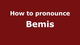 How to pronounce Bemis