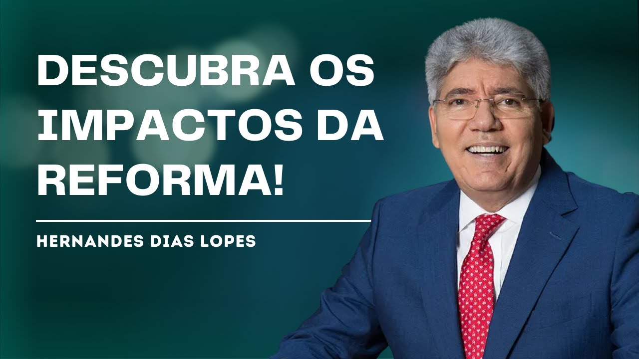 POR QUE A REFORMA PROTESTANTE MUDOU A HISTÓRIA DA IGREJA? - HERNANDES DIAS LOPES