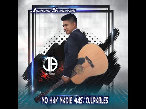 Jhonson Sebastian - No hay nadie mas/Culpables