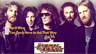 April Wine- You Don&#39;t Have to Act That Way (With Lyrics)