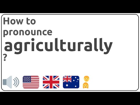 How to pronounce agriculturally in english?