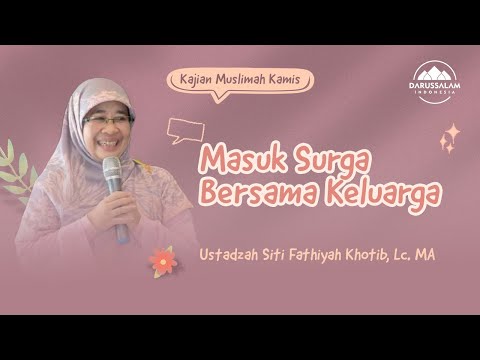 MASUK SURGA BERSAMA KELUARGA | USTADZAH SITI FATHIYAH KHOTIB, LC. MA