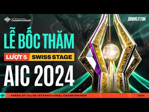 LỄ BỐC THĂM LƯỢT 5 | SWISS STAGE – NGÀY 14/12 | AIC 2024